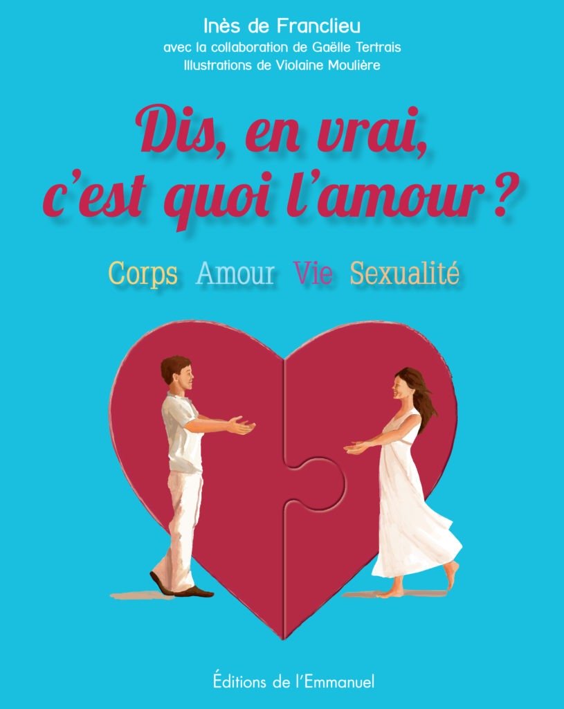 Dis, en vrai, c’est quoi l’amour ? Inès de Franclieu